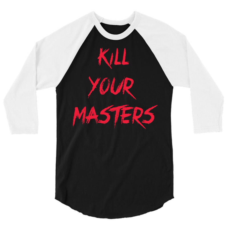 Kill Your Masters Blue 3/4 Sleeve Shirt by pertlsiuttib | Artistshot