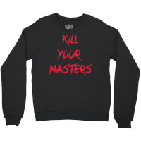 Kill Your Masters Blue Crewneck Sweatshirt | Artistshot