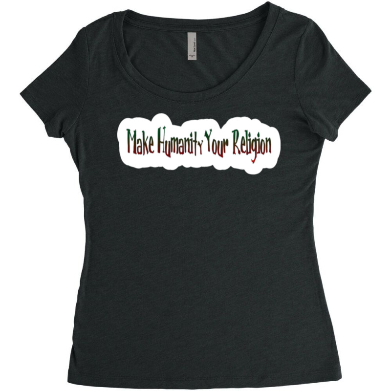 Make Humanity Your Religion Back Women's Triblend Scoop T-shirt by shikhamaracii | Artistshot