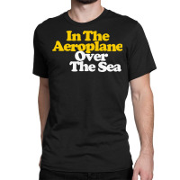 In The Aeroplane Over The Sea Classic T-shirt | Artistshot