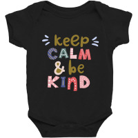 Keep Calm And Be Kind Baby Bodysuit | Artistshot