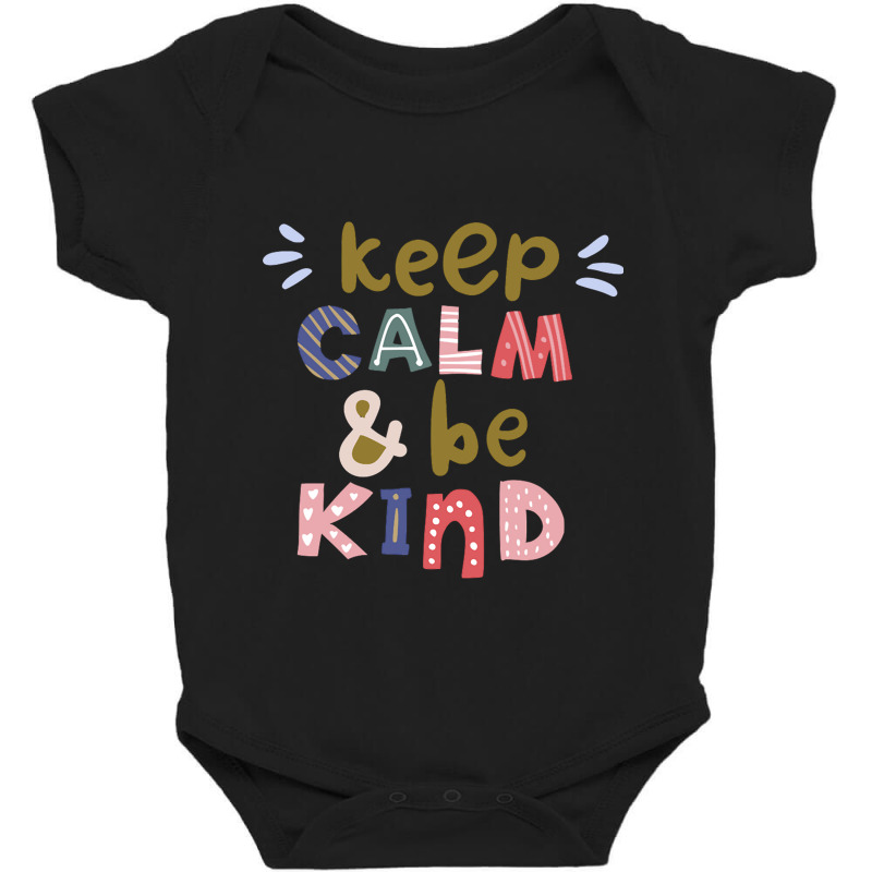 Keep Calm And Be Kind Baby Bodysuit | Artistshot