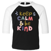 Keep Calm And Be Kind Toddler 3/4 Sleeve Tee | Artistshot