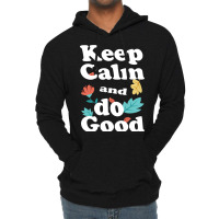 Keep Calm And Do Good Lightweight Hoodie | Artistshot