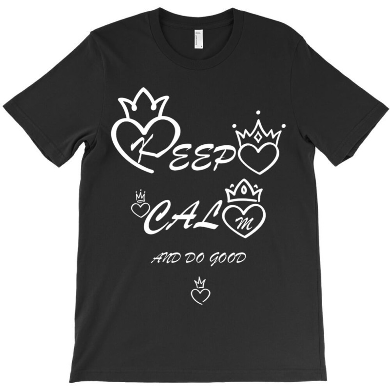 Keep Calm And Do Good T-shirt | Artistshot