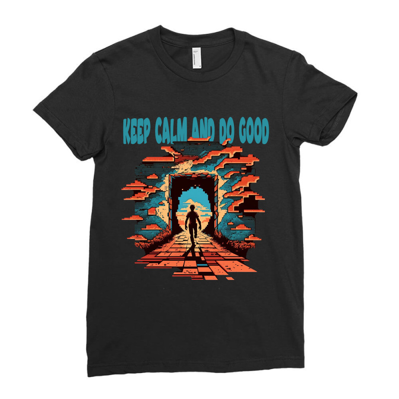 Keep Calm And Do Good Ladies Fitted T-Shirt by ANDRES MEJIA | Artistshot