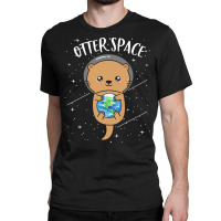 Otter Space T  Shirt Otter Space Cute Funny Sea Otter Astronaut Milky Classic T-shirt | Artistshot