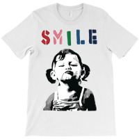 Banksy Graffiti Quote Smile With Girl T-shirt | Artistshot