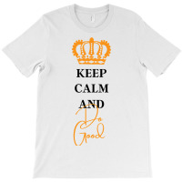 Keep Calm And Do Good T-shirt | Artistshot