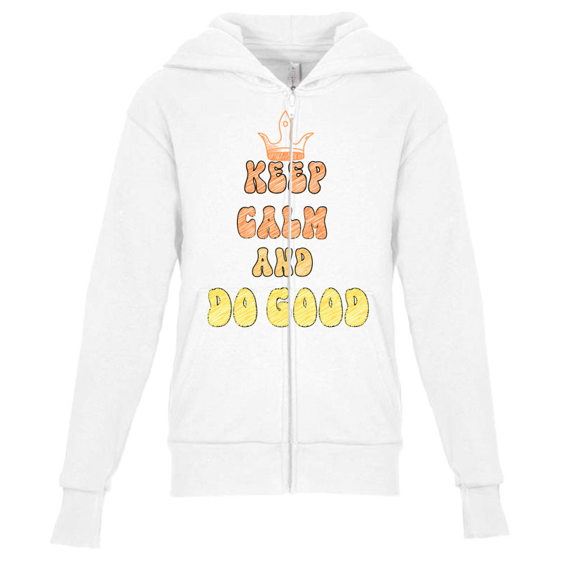 Keep Calm And Do Good Youth Zipper Hoodie by ANDRES MEJIA | Artistshot