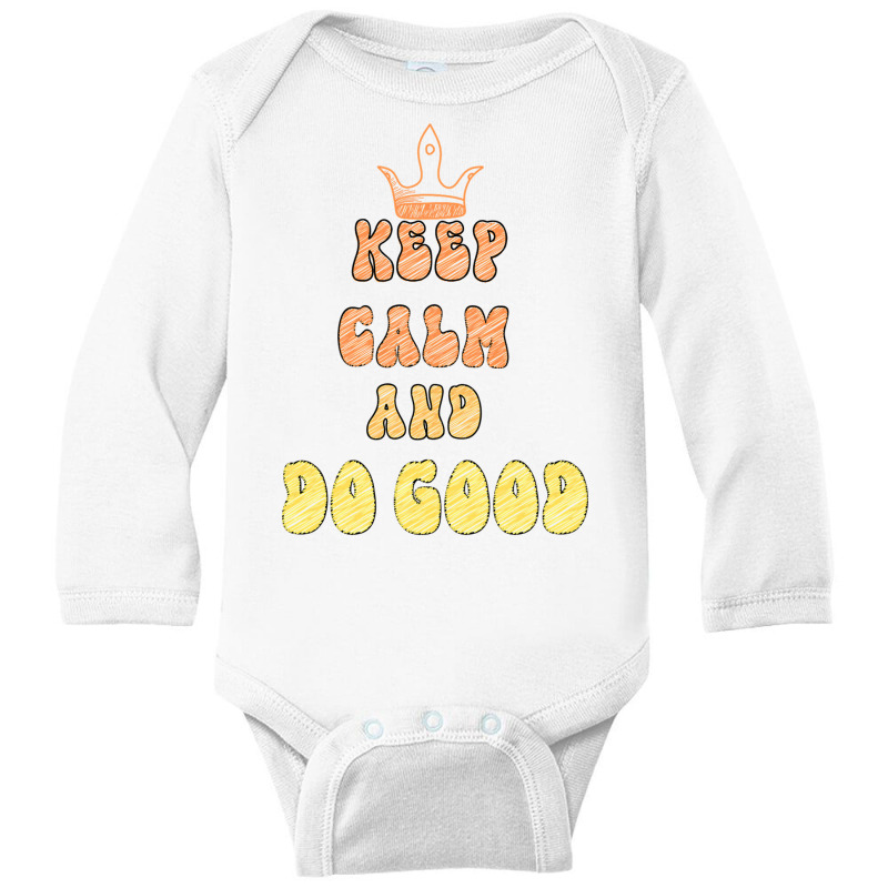 Keep Calm And Do Good Long Sleeve Baby Bodysuit by ANDRES MEJIA | Artistshot