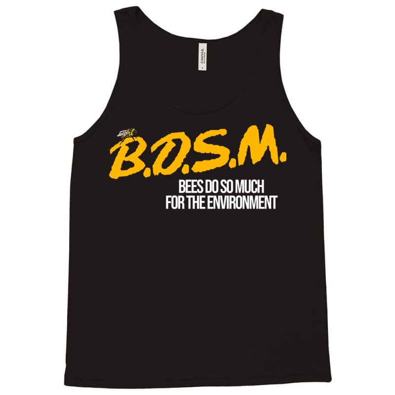 B.d.s.m. Bees Do So Much For The Environment Tank Top | Artistshot