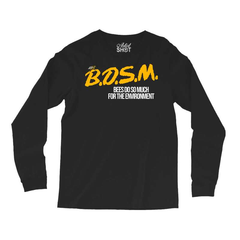 B.d.s.m. Bees Do So Much For The Environment Long Sleeve Shirts | Artistshot