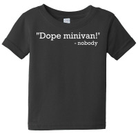 Dope Minivan Says Nobody  Minivan Life Design Baby Tee | Artistshot