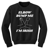 Elbow Bump Me, I'm Irish Youth Sweatshirt | Artistshot