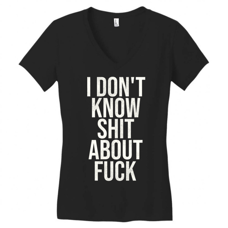 I Don't Know Shit About Fuck Women's V-Neck T-Shirt by NovaArt | Artistshot