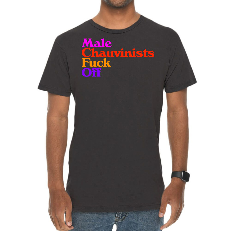 Male Chauvinists Fck Off  Feminist Design Vintage T-shirt | Artistshot