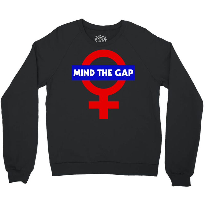 Mind The Gap  Feminist Power Symbol Design Crewneck Sweatshirt | Artistshot