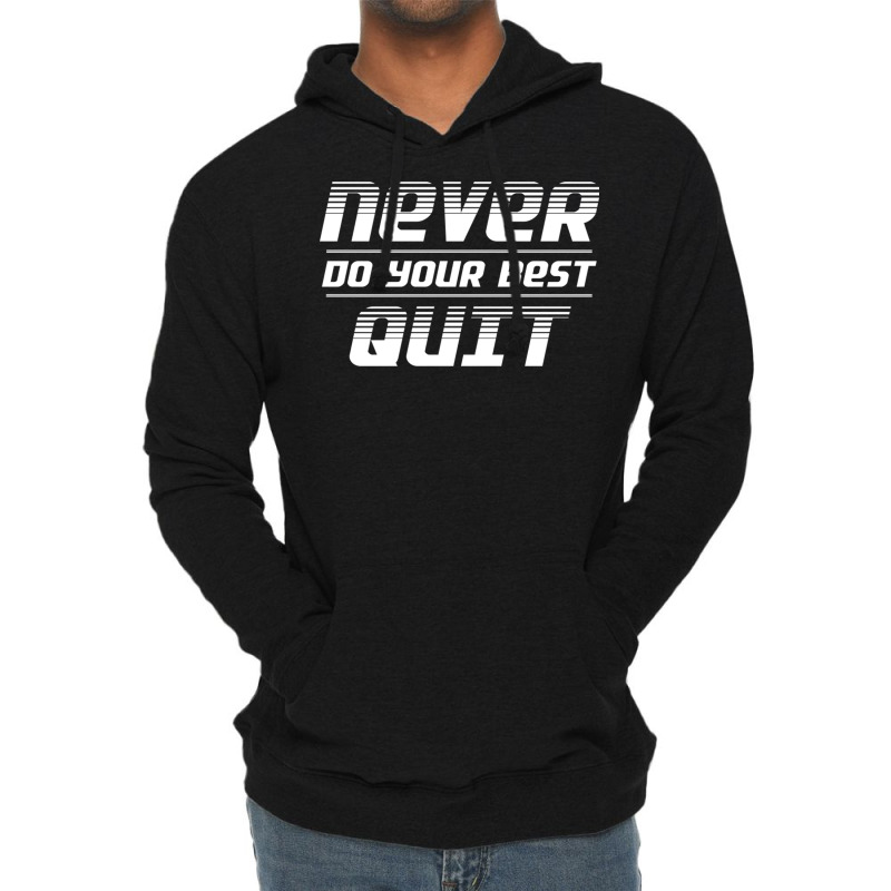 Never Do Your Best Quit Lightweight Hoodie | Artistshot