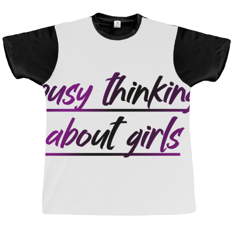 Busy Thinking About Girls Graphic T-shirt | Artistshot