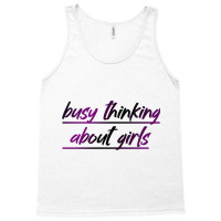 Busy Thinking About Girls Tank Top | Artistshot