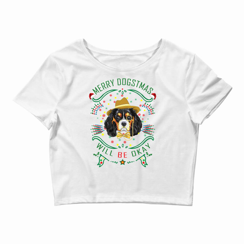 Merry Dogstmas Will Be Okay Merry Christmas, Funny Crop Top by lorismerch | Artistshot