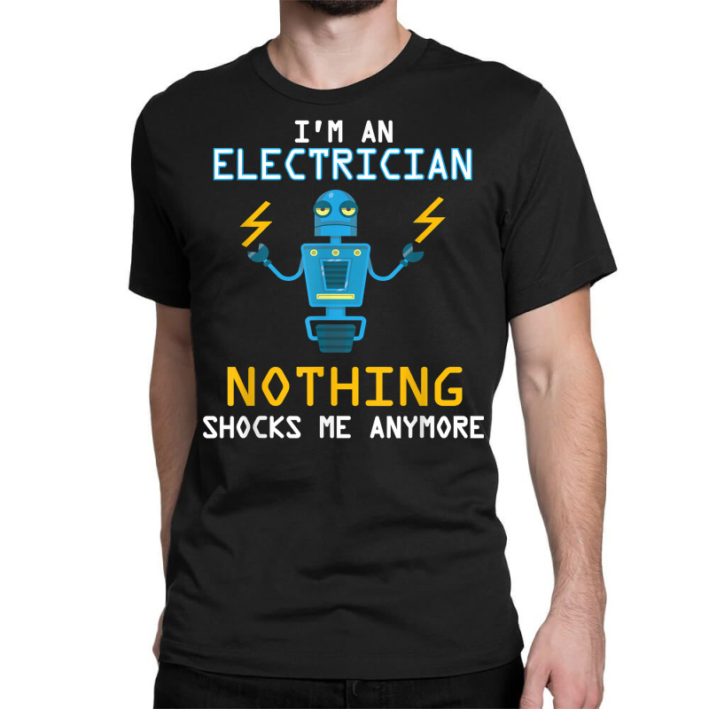 Funny Electrician T Shirt Nothing Shocks Me Apprentice Classic T-shirt by men.adam | Artistshot