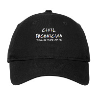 Civil Technician   I'll Be There For You Adjustable Cap | Artistshot