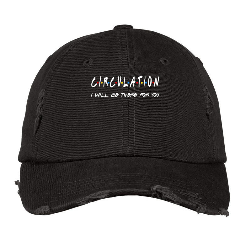 Circulation   I'll Be There For You Vintage Cap by RedlyArt | Artistshot