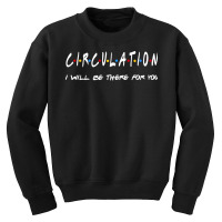 Circulation   I'll Be There For You Youth Sweatshirt | Artistshot