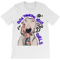 Busy Thinking About Girls Funny Doggy T-shirt | Artistshot