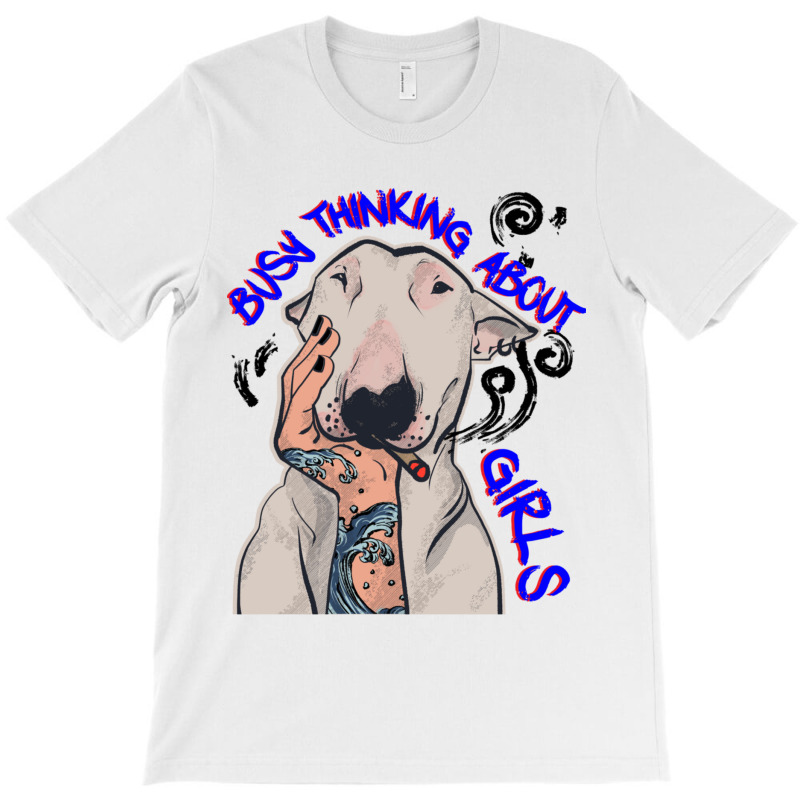 Busy Thinking About Girls Funny Doggy T-shirt | Artistshot