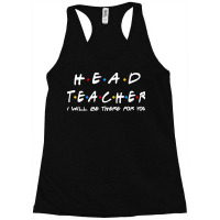 Head Teacher   I'll Be There For You Gifts Racerback Tank | Artistshot