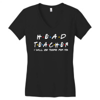 Head Teacher   I'll Be There For You Gifts Women's V-neck T-shirt | Artistshot