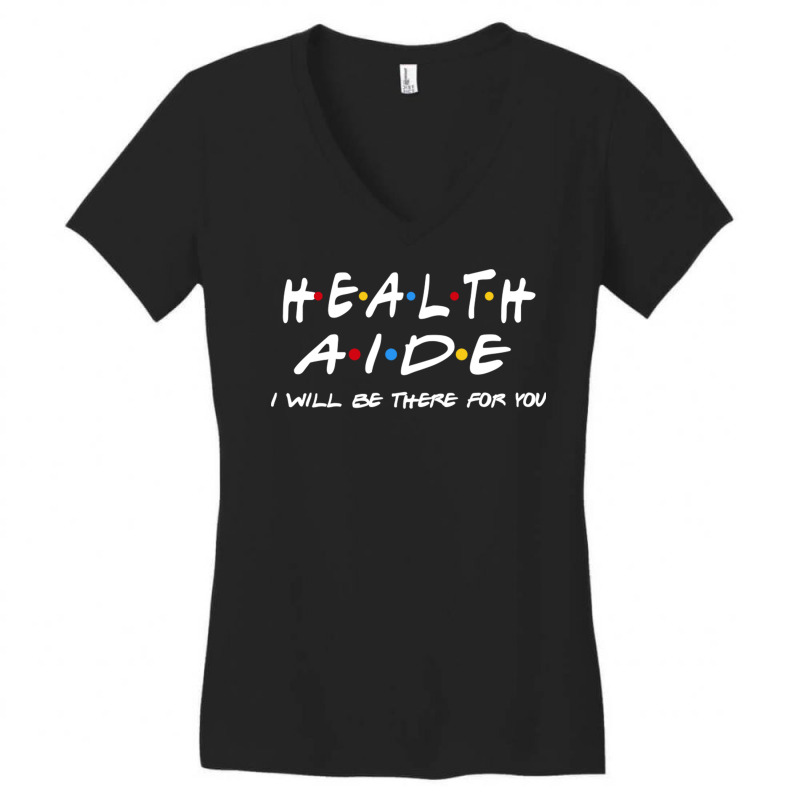 Health Aide   I'll Be There For You Women's V-Neck T-Shirt by RedlyArt | Artistshot