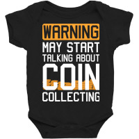 Funny Coin Collector Talking About Coin Collecting Baby Bodysuit | Artistshot