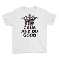 Keep Calm And Do Good Youth Tee | Artistshot