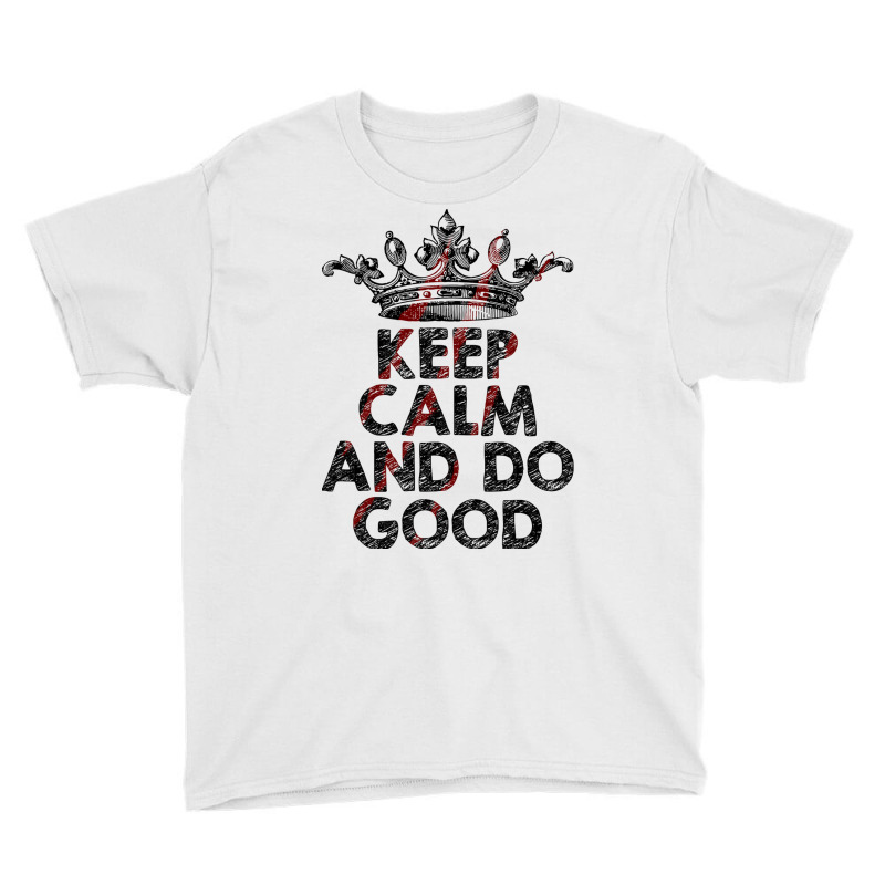 Keep Calm And Do Good Youth Tee | Artistshot