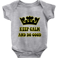 Keep Calm And Do Good Baby Bodysuit | Artistshot