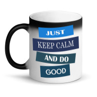 Keep Calm And Do Good Be Good Magic Mug | Artistshot