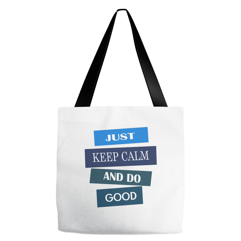 Keep Calm And Do Good Be Good Tote Bags | Artistshot