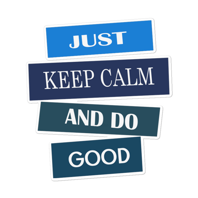 Keep Calm And Do Good Be Good Sticker | Artistshot