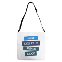 Keep Calm And Do Good Be Good Adjustable Strap Totes | Artistshot