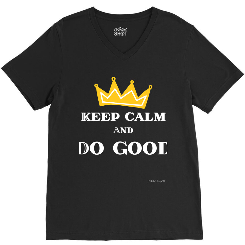 Keep Calm And Do Good Fitted V-neck Tee | Artistshot