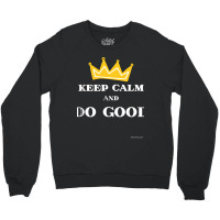 Keep Calm And Do Good Fitted Crewneck Sweatshirt | Artistshot