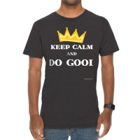 Keep Calm And Do Good Fitted Vintage T-shirt | Artistshot