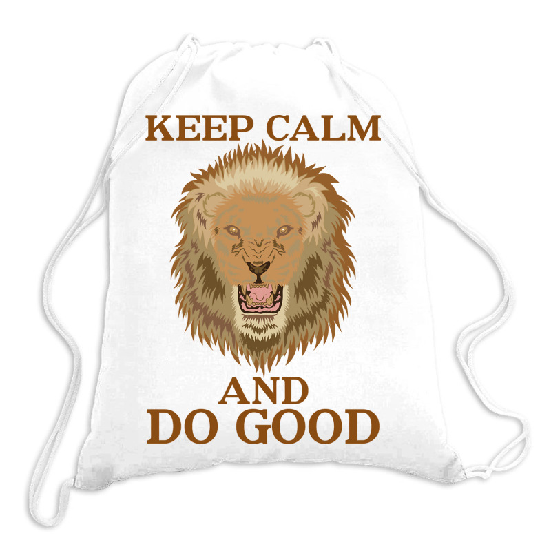 Keep Calm And Do Good With Lion Drawstring Bags | Artistshot