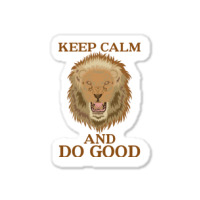 Keep Calm And Do Good With Lion Sticker | Artistshot