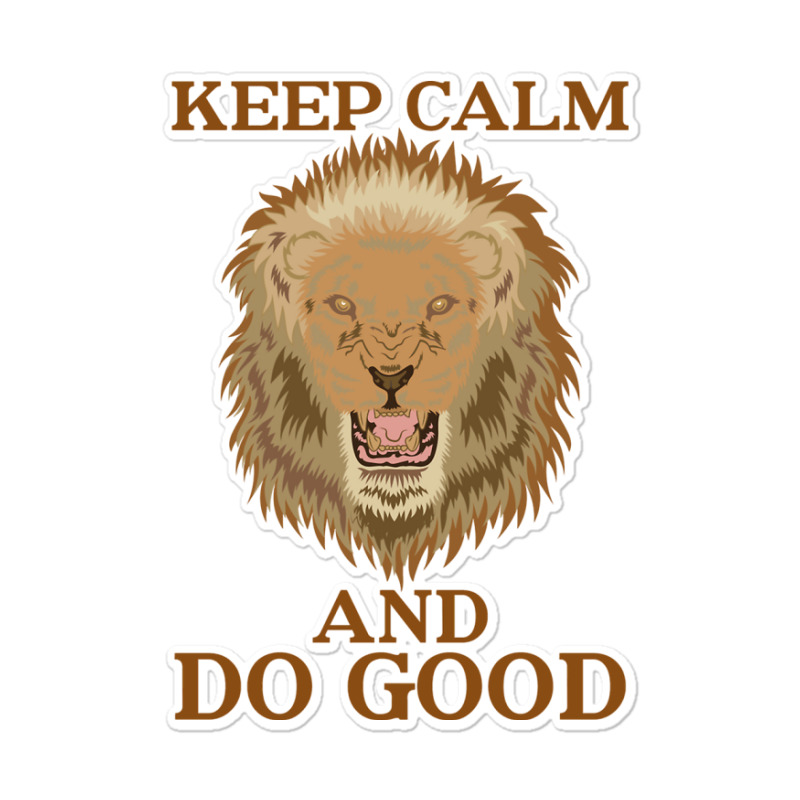 Keep Calm And Do Good With Lion Sticker | Artistshot