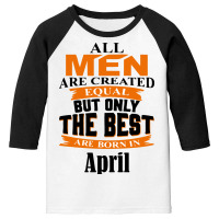 All Men Are Created (april) Youth 3/4 Sleeve | Artistshot